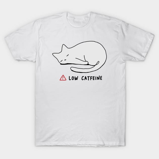 Low Catfeine T-Shirt by ilovedoodle
